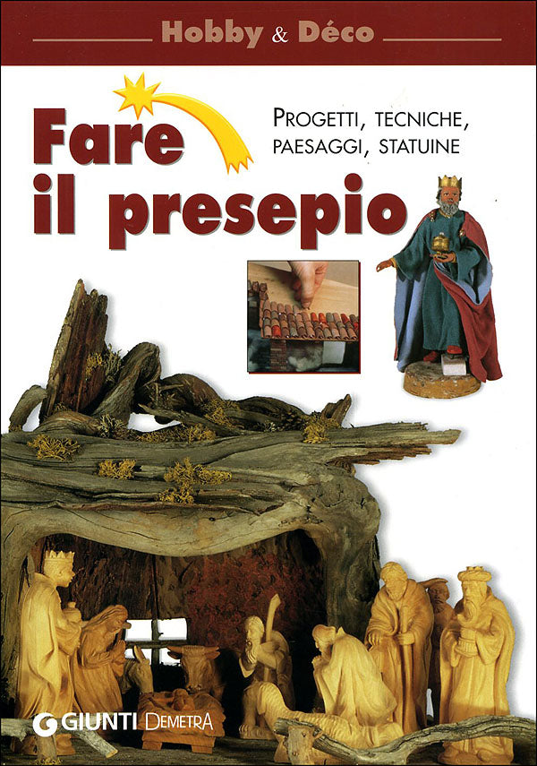 Fare il presepio::Progetti, tecniche, paesaggi, statuine