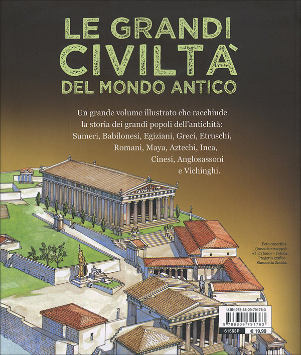 Le grandi civiltà del mondo antico::Sumeri e Babilonesi - Egiziani - Greci - Etruschi - Romani - Maya, Aztechi e Inca - Antichi Cinesi - Anglosassoni e Vichinghi