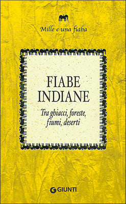 Fiabe indiane::Tra ghiacci, foreste, fiumi, deserti