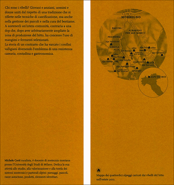 I ribelli del bitto. Quando una tradizione casearia diventa eversiva::Le movimentate vicende del formaggio bitto, protagoniste da 16 anni delle cronache, valtellinesi e non solo, hanno consolidato l'immagine di un gruppo di testardi produttori, custodi d