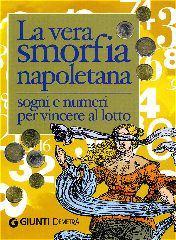 La vera smorfia napoletana::sogni e numeri per vincere al lotto