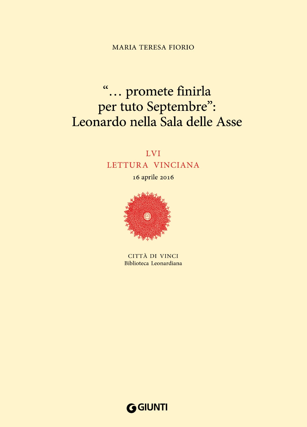 ''... promete finirla per tuto Septembre'': Leonardo nella Sala delle Asse::LVI lettura vinciana - 16 aprile 2016