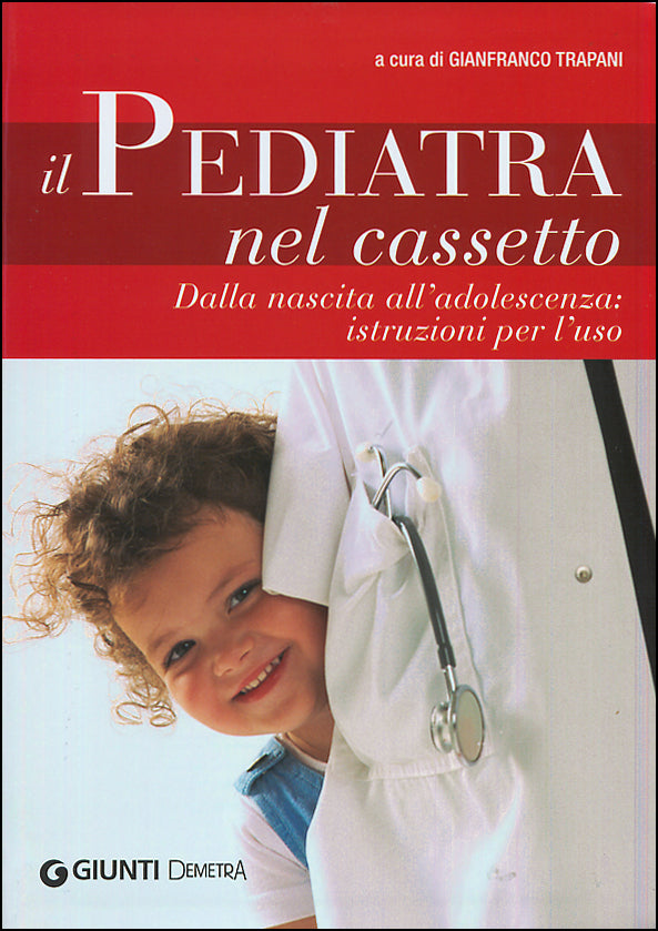 Il Pediatra nel cassetto::Dalla nascita all'adolescenza: istruzioni per l'uso