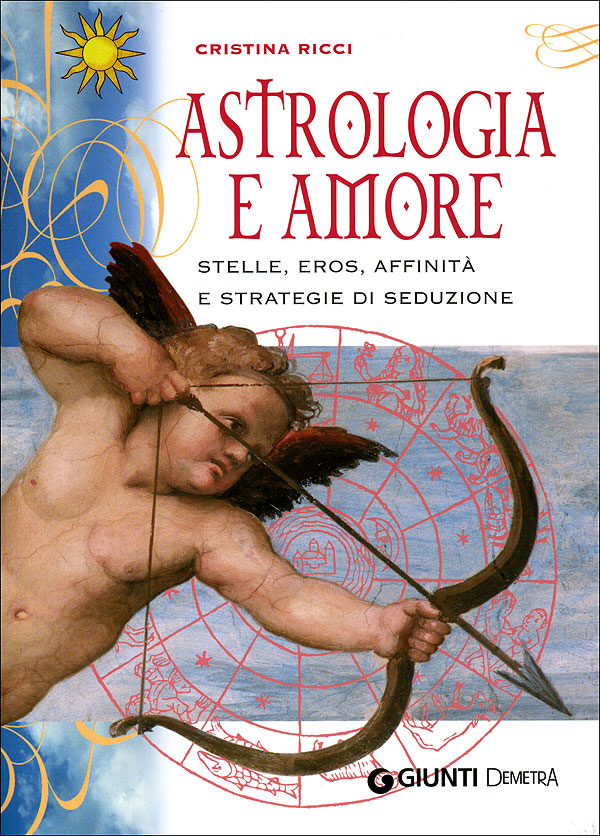 Astrologia e amore::stelle, eros, affinità e strategie di seduzione