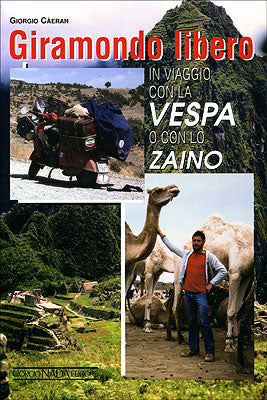 Giramondo libero::in viaggio con la Vespa o con lo Zaino