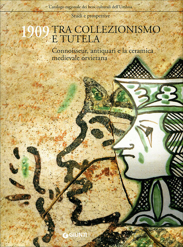 1909 tra collezionismo e tutela::Connoisseur, antiquari e la ceramica medievale orvietana