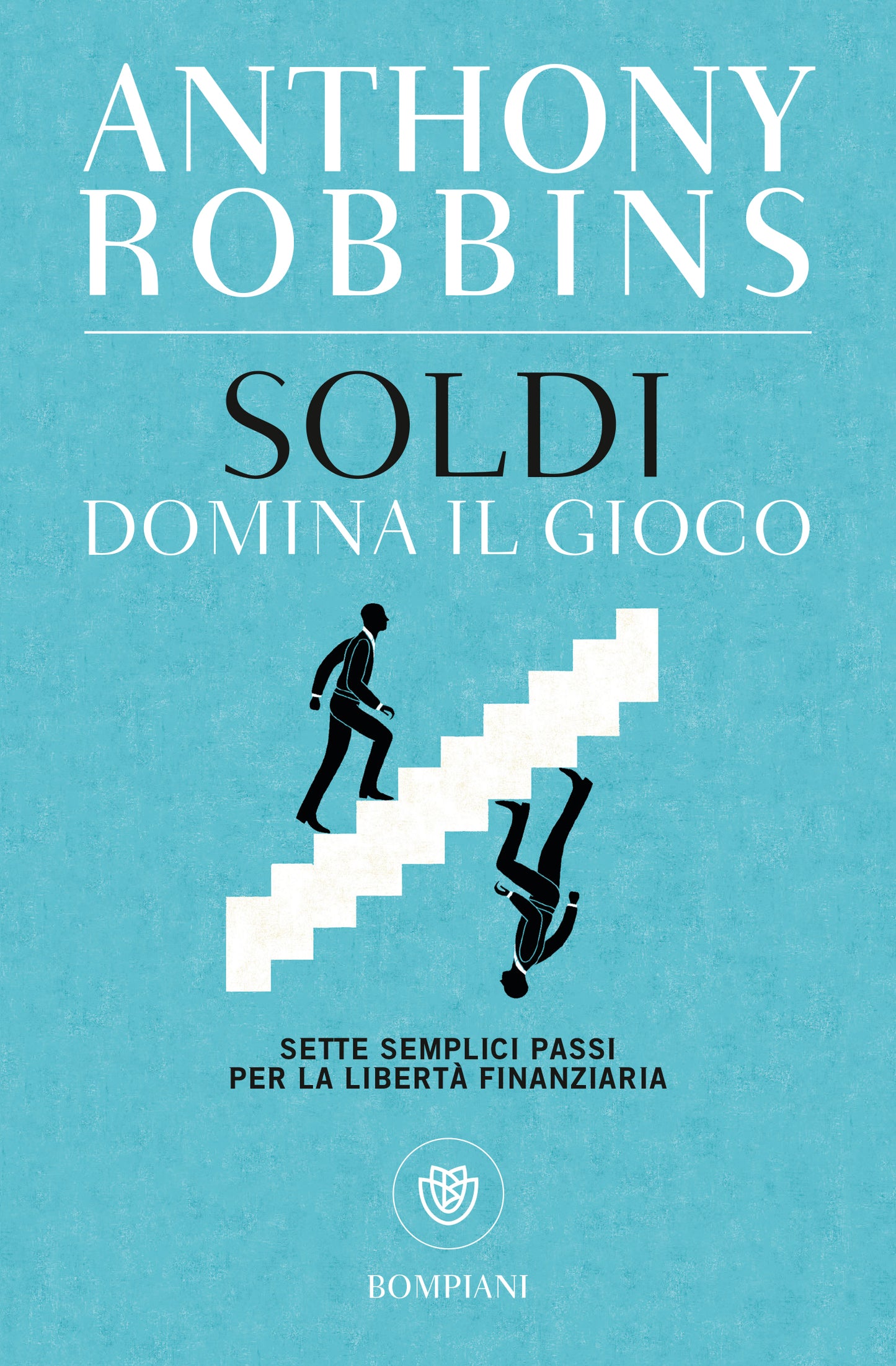 Soldi. Domina il gioco::Sette semplici passi per la libertà finanziaria