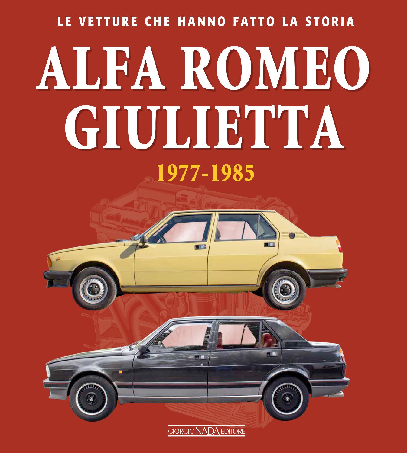 ALFA ROMEO GIULIETTA 1977 - 1985 | Ivan Scelsa | Giunti Editore
