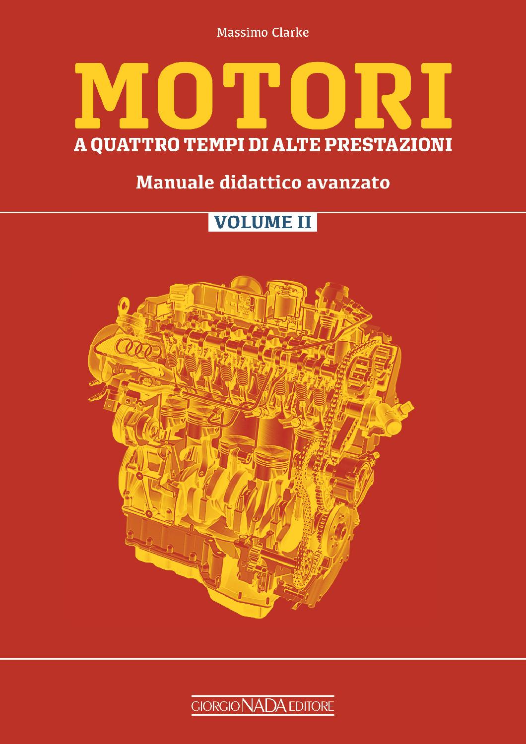 MOTORI A QUATTRO TEMPI DI ALTE PRESTAZIONI Manuale didattico avanzato vol. II::Manuale didattico avanzato vol. II