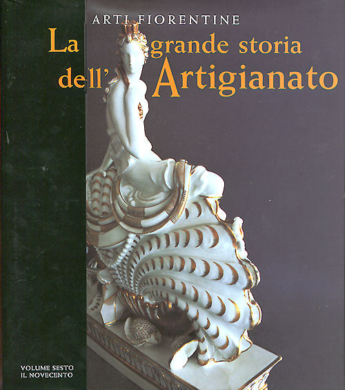 Arti fiorentine. La grande storia dell'Artigianato (Volume sesto)::Il Novecento