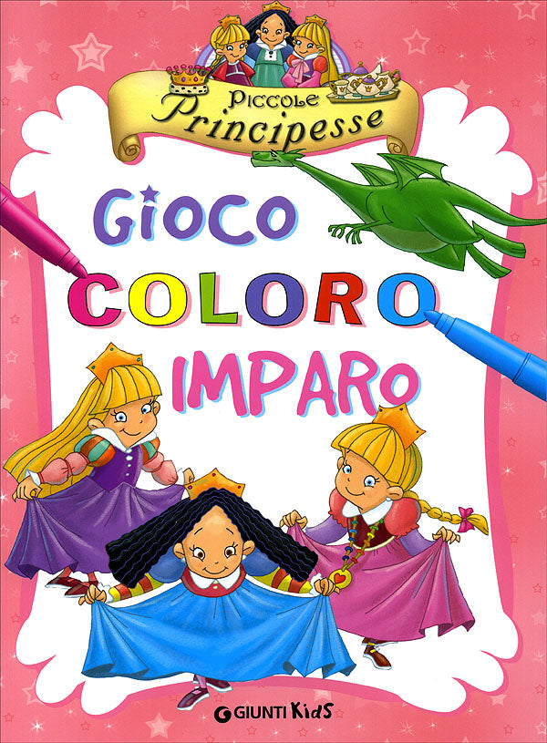 Piccole Principesse. Gioco coloro imparo::Illustrazioni di Gustavo Mazali