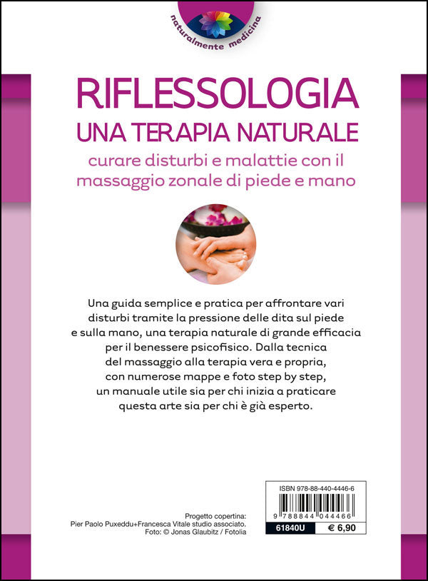 Riflessologia: una terapia naturale::Curare disturbi e malattie con il massaggio zonale di piede e mano