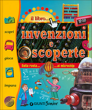 Il libro di Invenzioni e Scoperte::Dalla ruota... al microchip