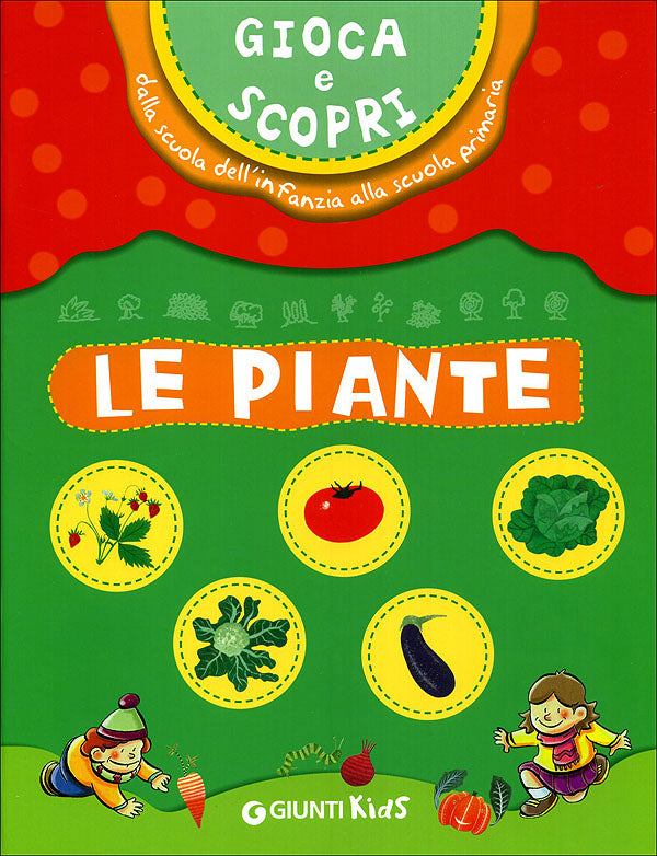Gioca e scopri... Le piante::Dalla scuola dell'infanzia alla scuola primaria