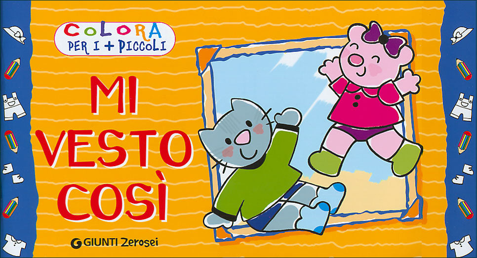Mi vesto così::da colorare per i più piccoli