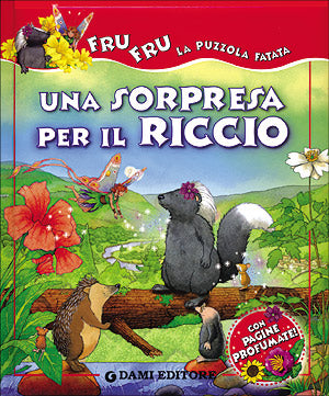 Una sorpresa per il riccio::Con pagine profumate!