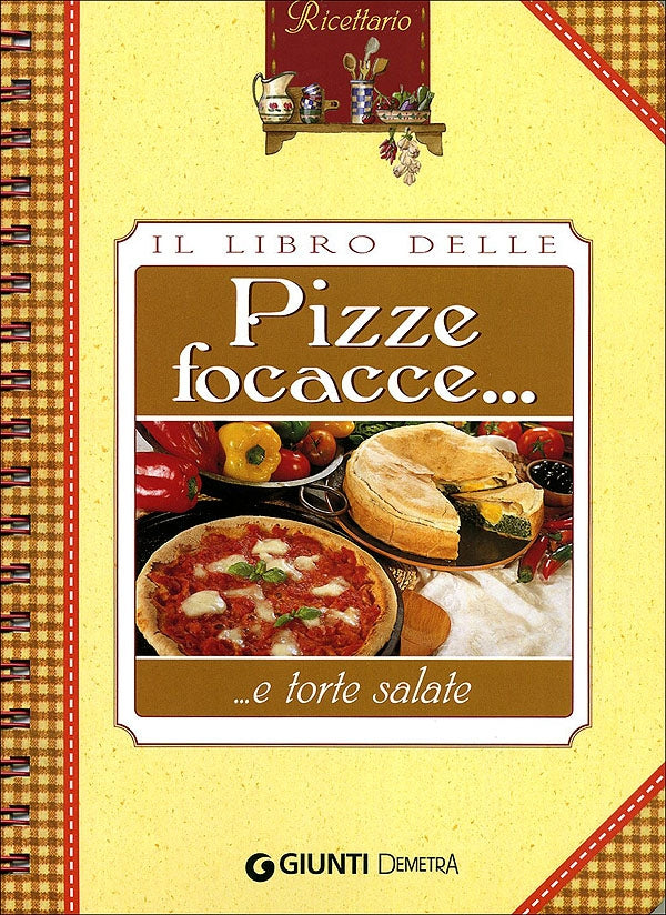 Il libro delle Pizze, focacce... e torte salate