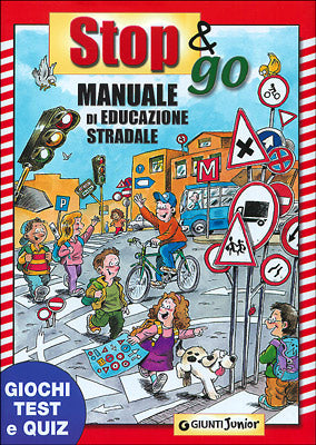 Stop e go manuale di educazione stradale::giochi test e quiz