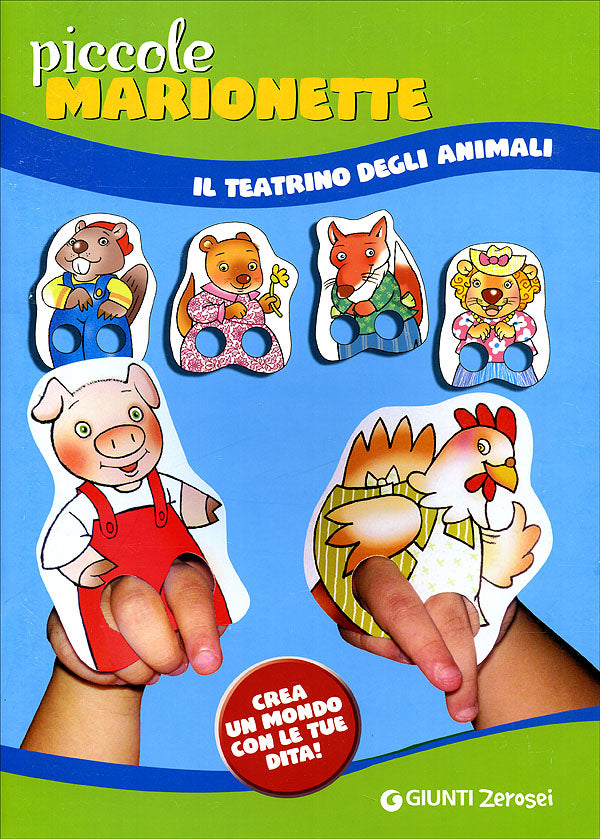 Piccole marionette::Il teatrino degli animali. Crea un mondo con le tue dita!