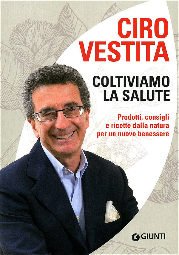 Coltiviamo la salute Prodotti consigli e ricette dalla natura per un nuovo benessere