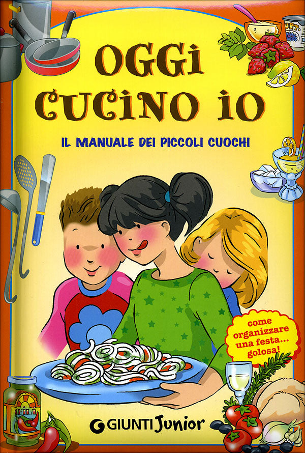 Oggi cucino io::Il manuale dei piccoli cuochi