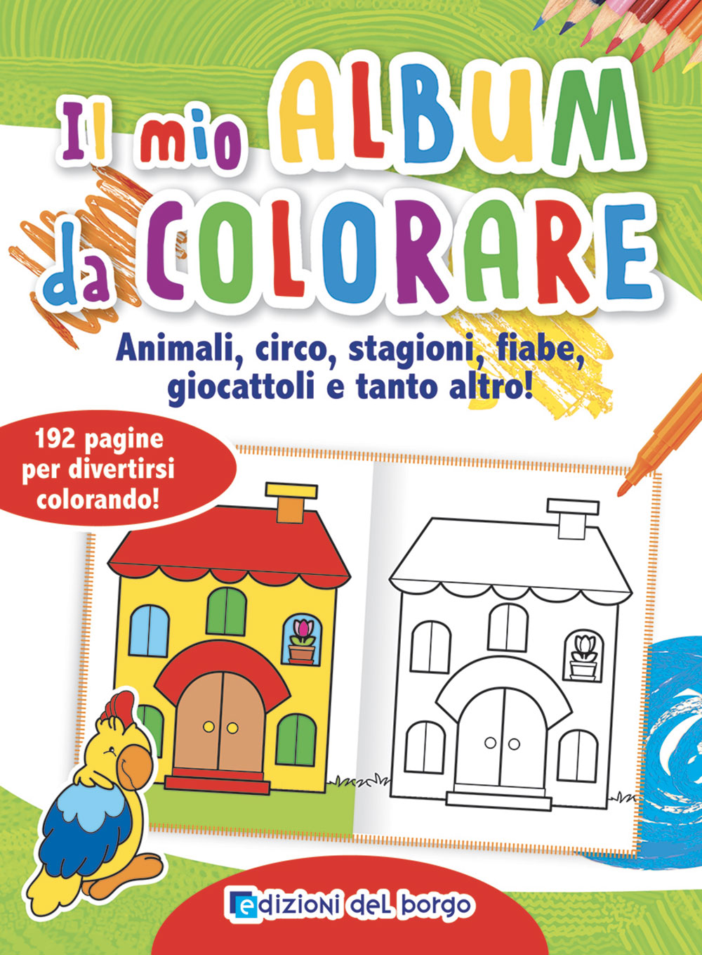 Il mio album da colorare::Animali, circo, stagioni, fiabe, giocattoli e  tanto altro! - 192 pagine per divertirsi colorando!
