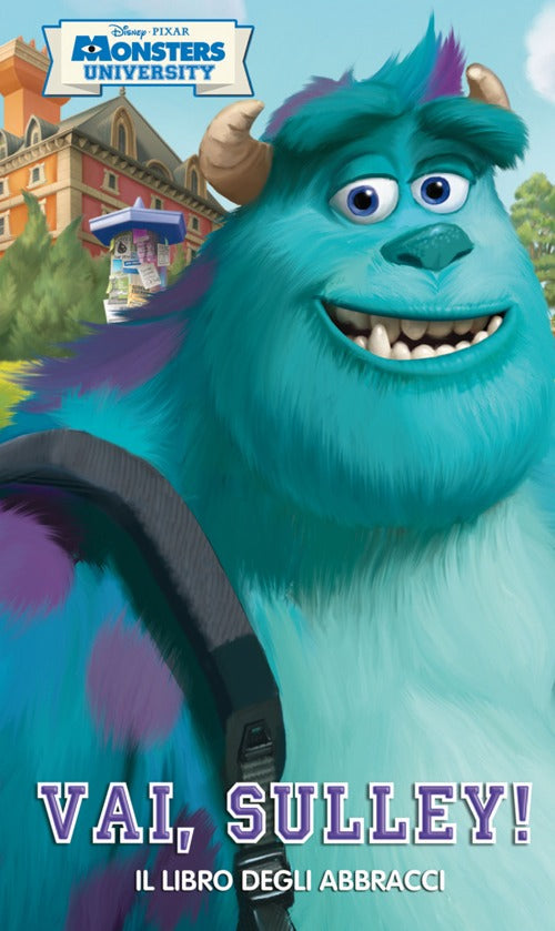 Vai, Sulley! Il libro degli abbracci. Monsters University. Ediz. illustrata