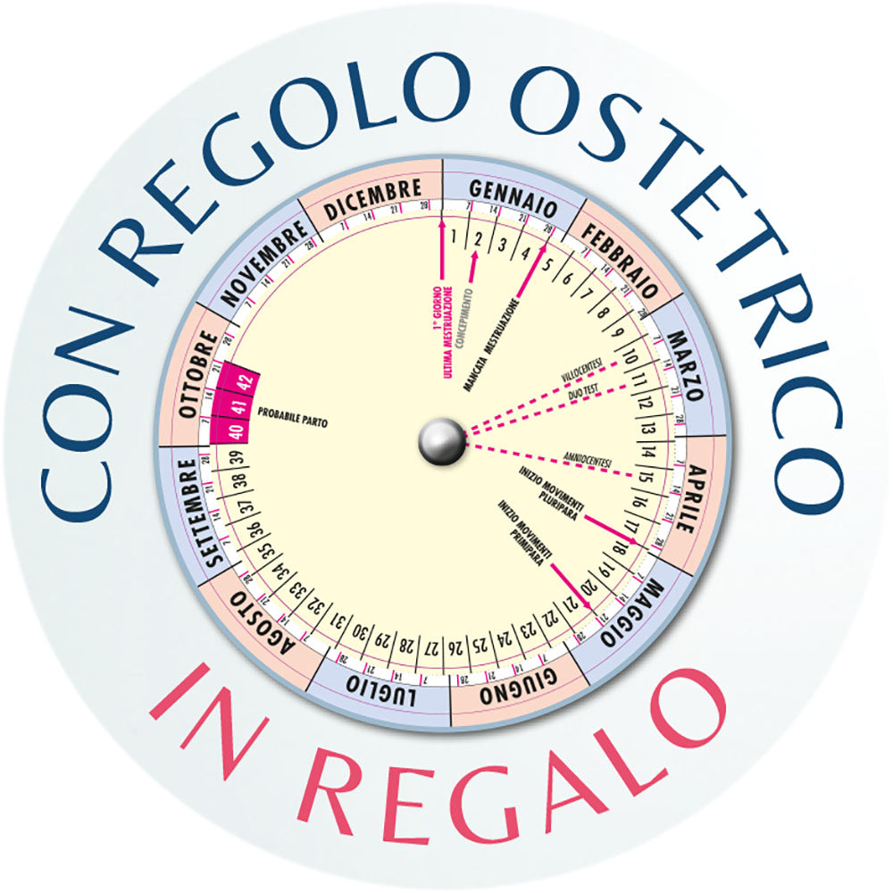 Guida completa alla gravidanza sicura e serena::Con regolo ostetrico