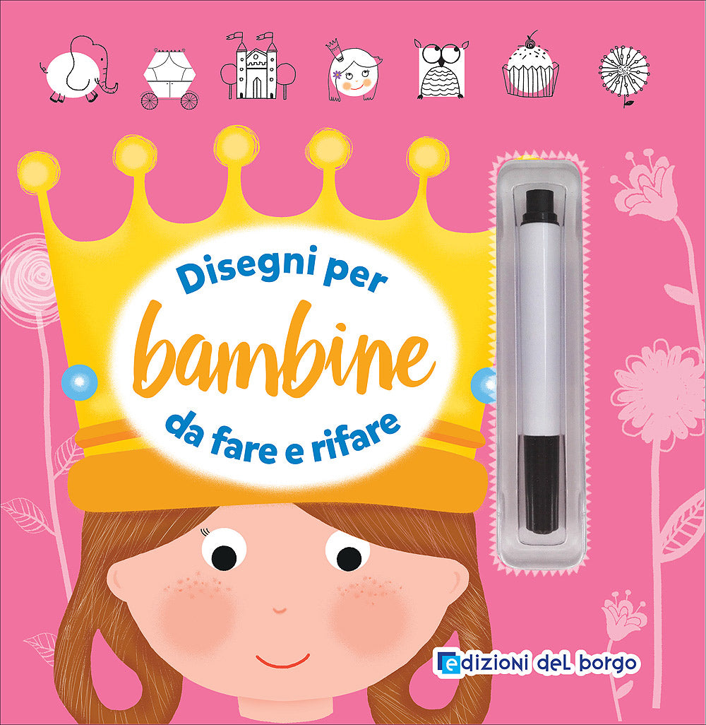 Disegni per bambine da fare e rifare::Con pennarello con inchiostro a base d'acqua