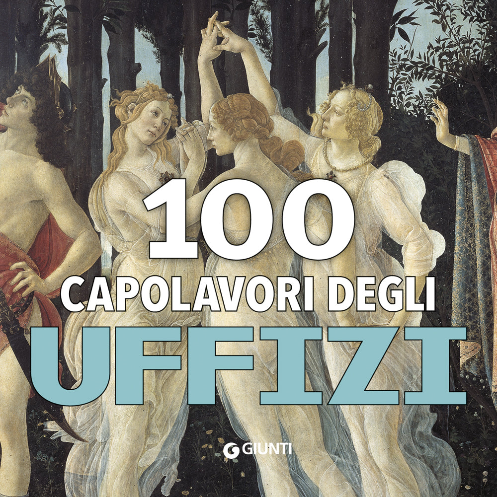 100 capolavori degli Uffizi