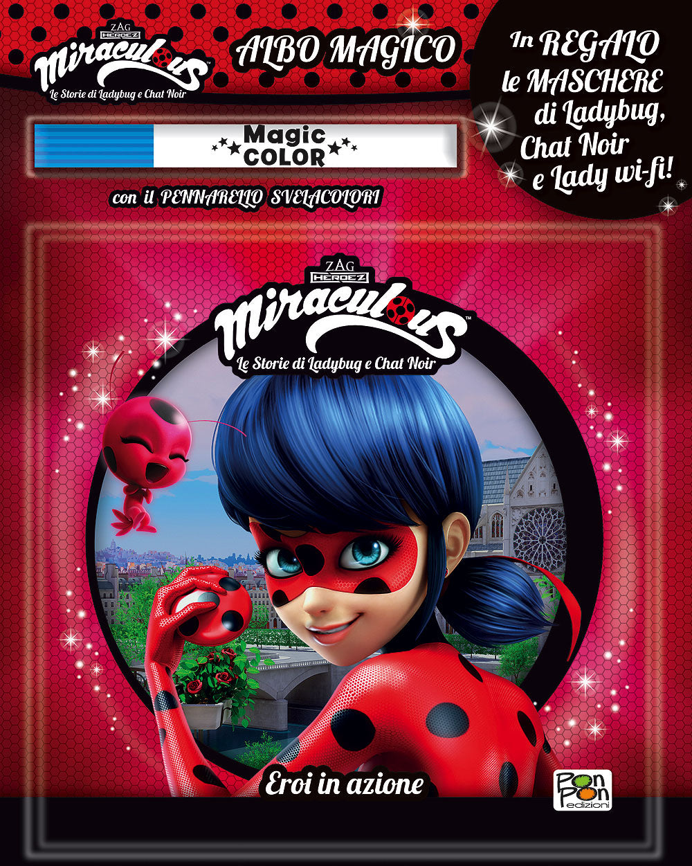 Albo Magico Miraculous - Eroi in azione::Con il pennarello svelacolori - In regalo le maschere di Ladybug, Chat Noir e Lady wi-fi!