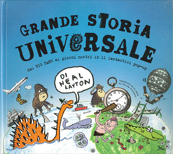 Grande storia universale::dal BIG BANG ai giorni nostri in 11 fantastici pop-up