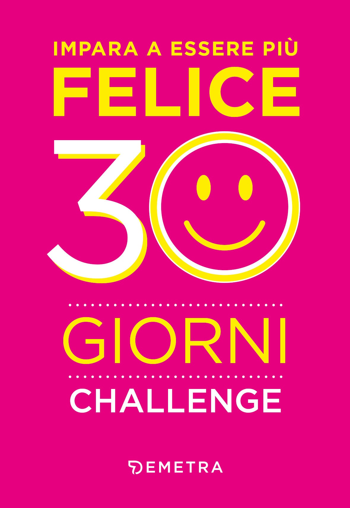 Impara a essere felice in 30 giorni. Challenge