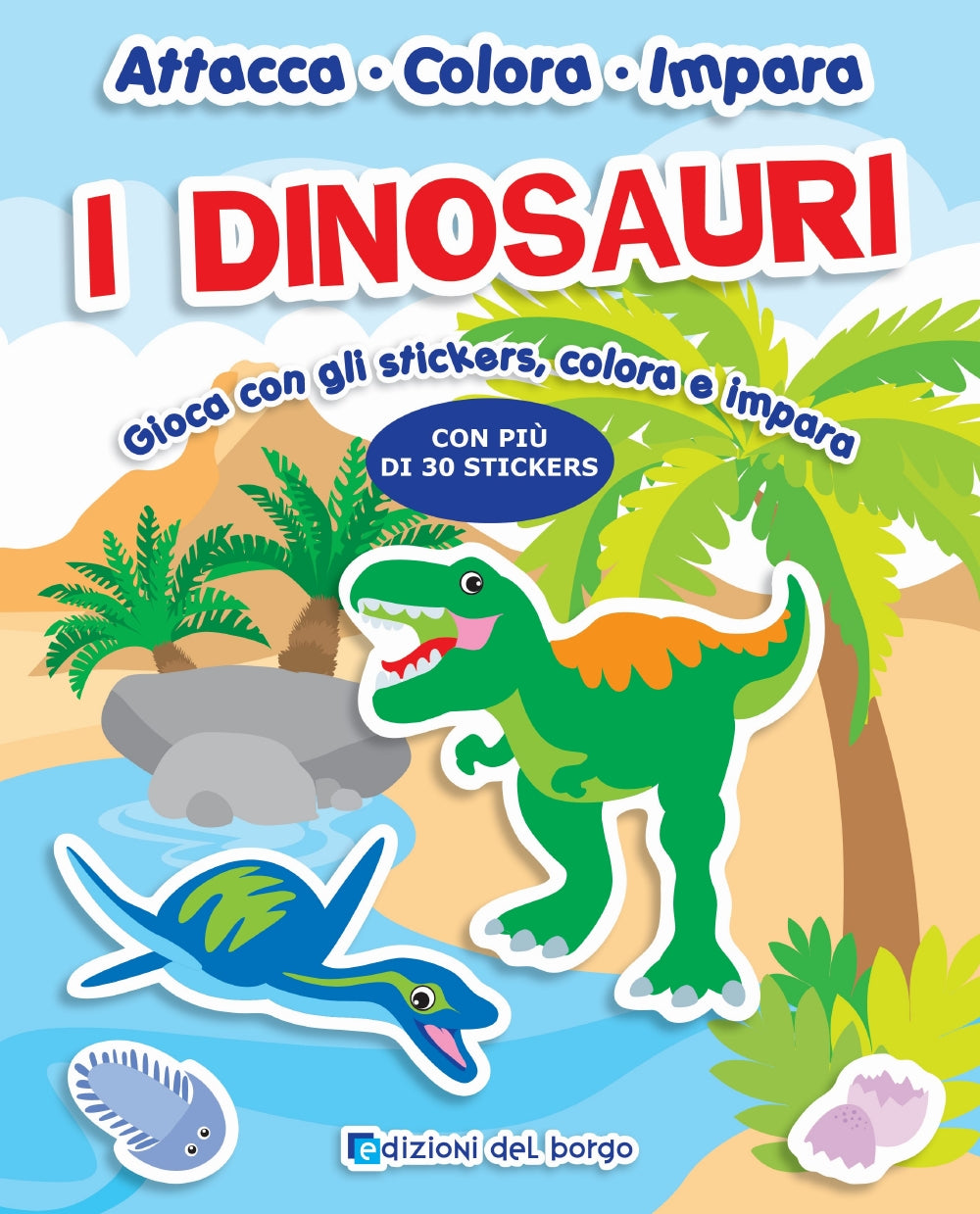 I Dinosauri::Gioca con gli stickers, colora e impara - Con più di 30 stickers