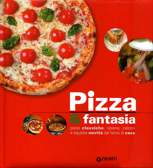 Pizza & fantasia::pizze classiche, ripiene, calzoni e squisite novità dal forno di casa