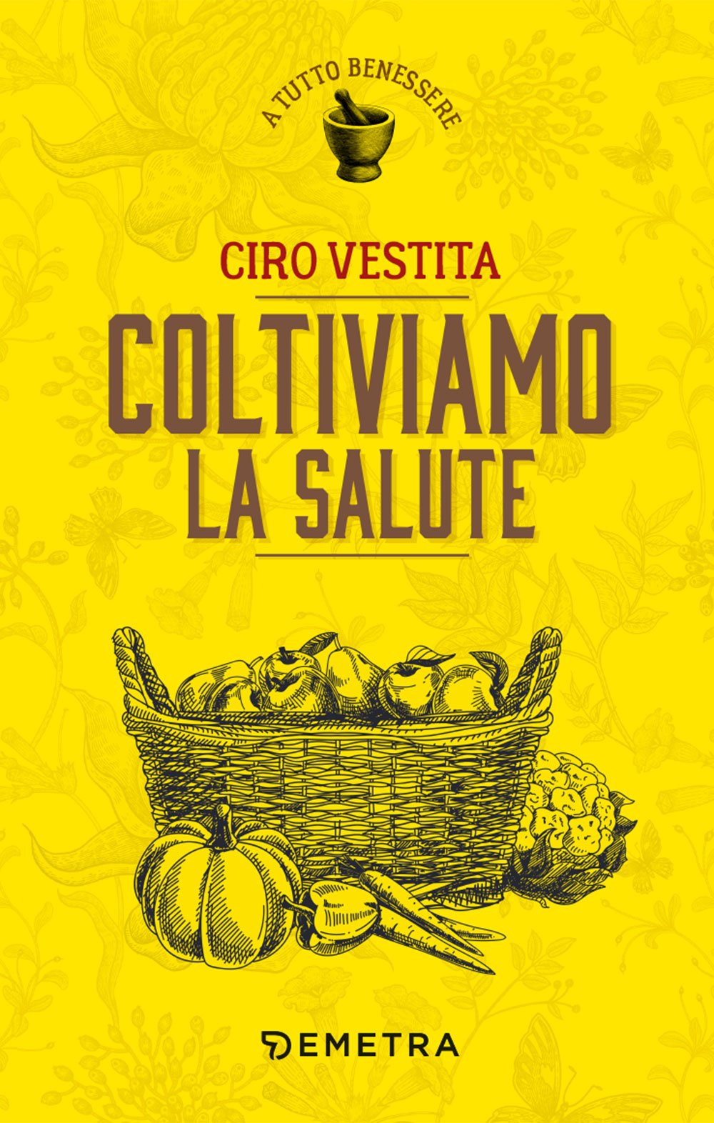 Coltiviamo la salute Ciro Vestita Giunti Editore