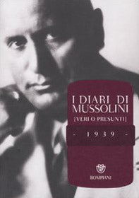 I diari di Mussolini (veri o presunti). 1939