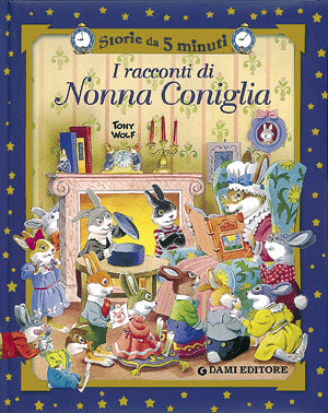 I racconti di Nonna Coniglia::Illustrazioni di Tony Wolf