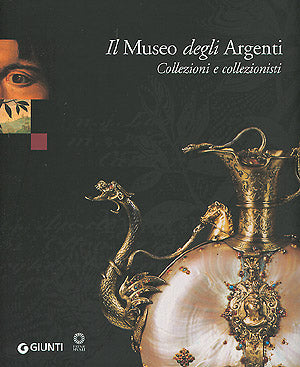 Il Museo degli Argenti::Collezioni e collezionisti