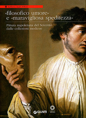 Filosofico umore e maravigliosa speditezza::Pittura napoletana del Seicento dalle collezioni medicee