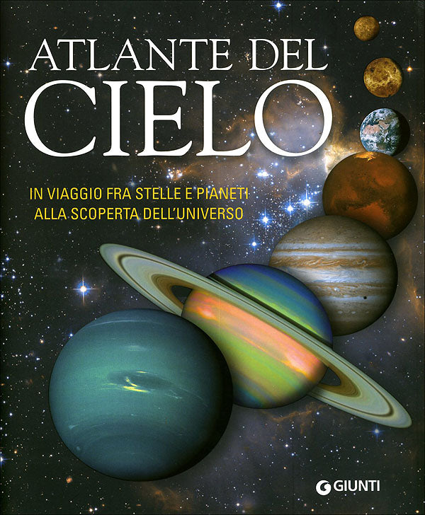 Atlante del cielo::In viaggio fra stelle e pianeti alla scoperta dell'universo