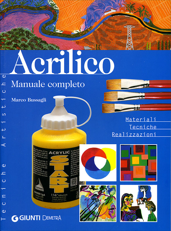 Acrilico. Manuale completo::Materiali Tecniche Realizzazioni