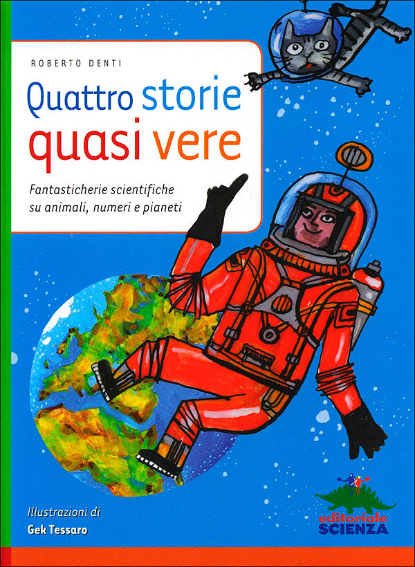 Quattro storie quasi vere::Fantasticherie scientifiche su animali, numeri e  pianeti