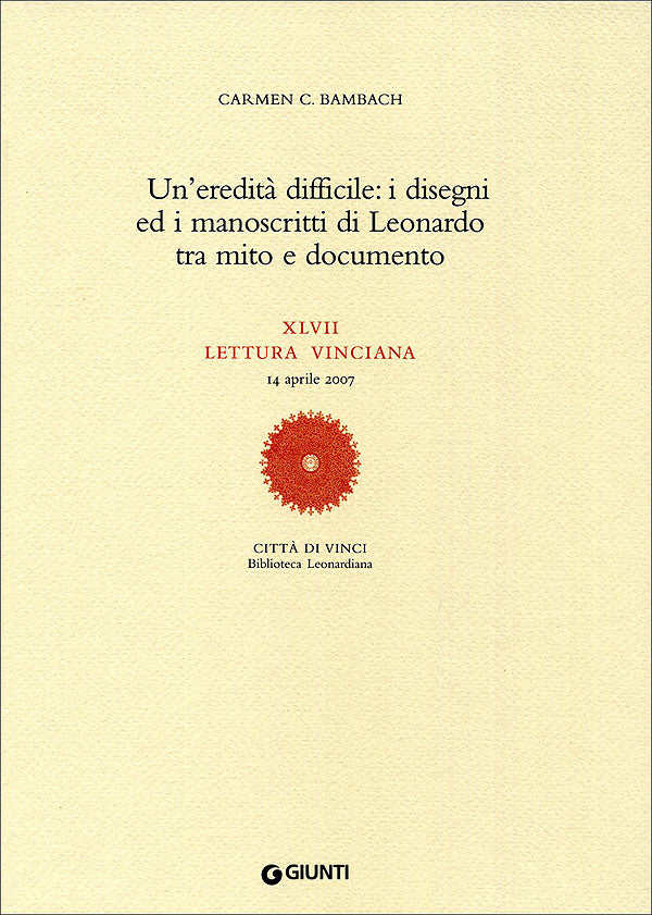 Un'eredità difficile: i disegni ed i manoscritti di Leonardo tra mito e documento::XLVII lettura vinciana - 14 aprile 2007