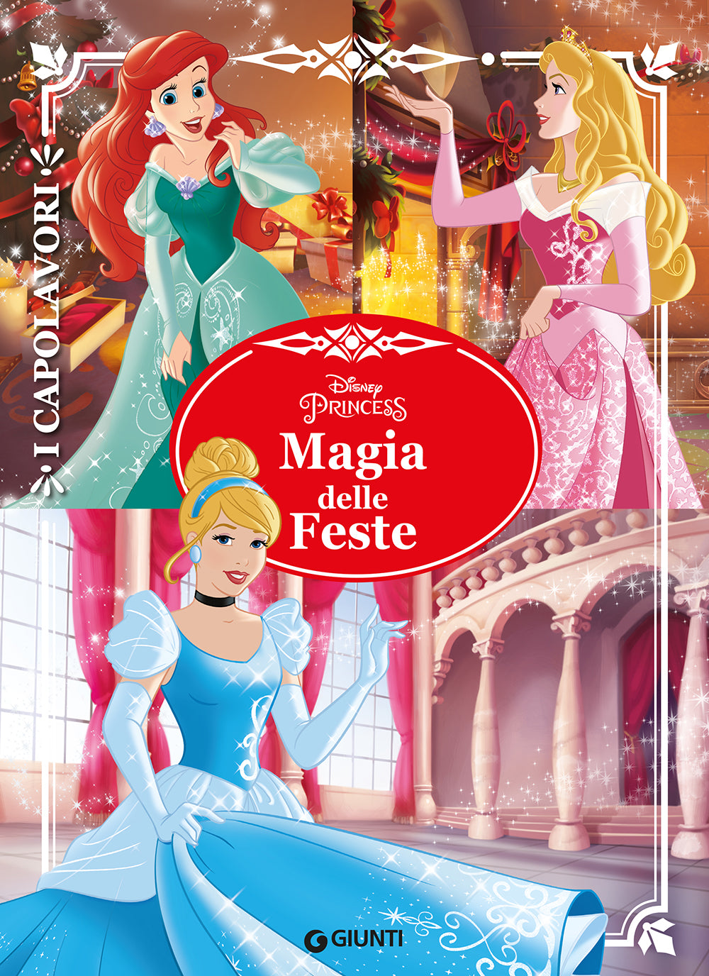 Principesse. Magia delle Feste - I Capolavori, Walt Disney