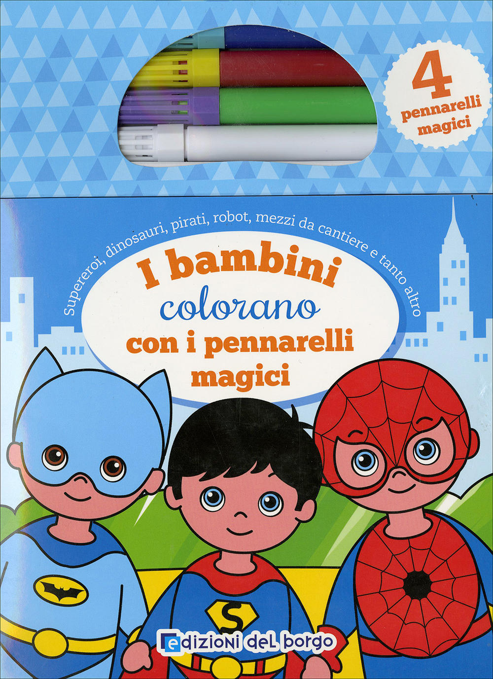 I bambini colorano con i pennarelli magici::Supereroi, dinosauri, pirati,  robot, mezzi da cantiere e tanto altro - Con 4 pennarelli magici