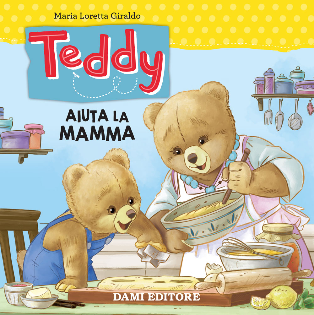 Teddy. Una Giornata Bellissima - Giraldo Maria Loretta