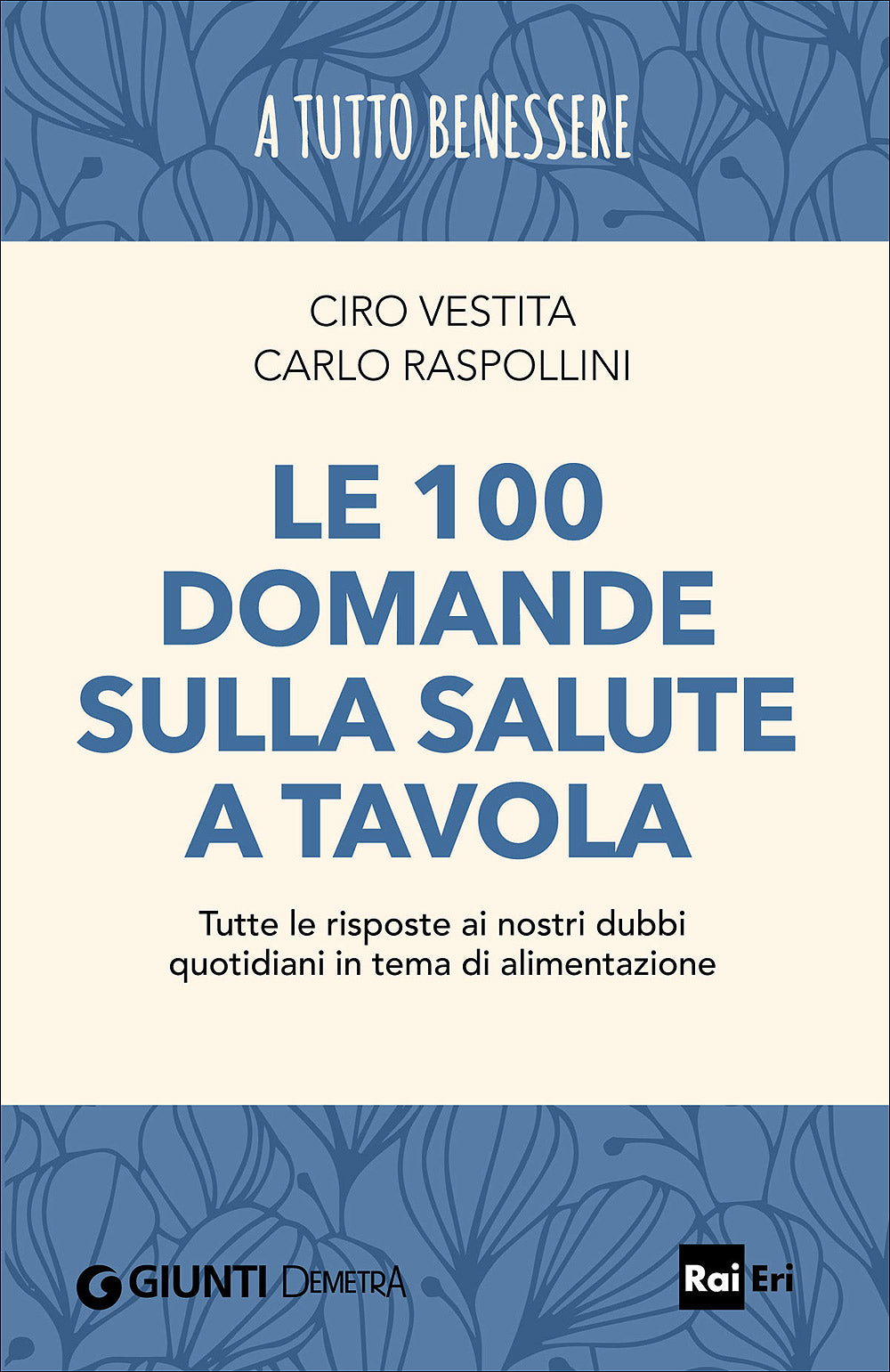 Le 100 domande sulla salute a tavola Ciro Vestita Carlo