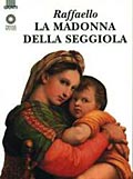 Raffaello. La Madonna della Seggiola