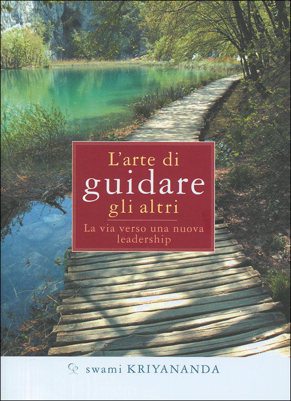 L'arte di guidare gli altri::La via verso una nuova leadership